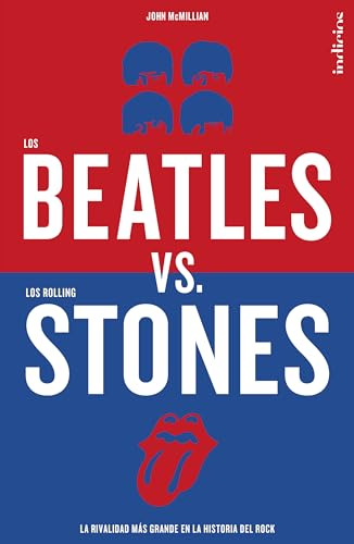 Los Beatles versus los Rolling Stones :...