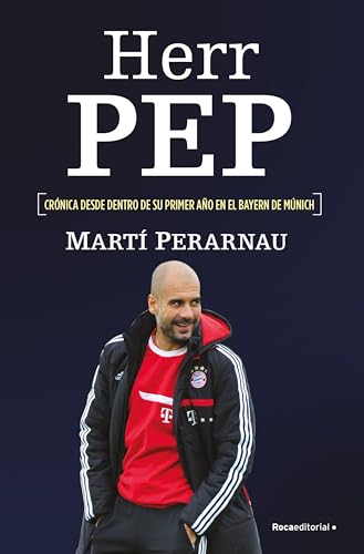 Herr Pep: Crónica desde dentro de su...