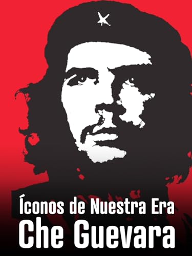 Íconos de Nuestra Era: Che Guevara