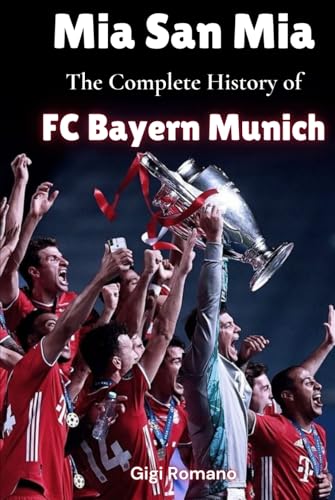 Mia San Mia: The Complete History of FC...