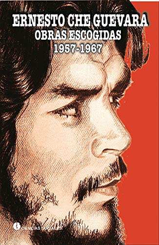Ernesto Ché Guevara. Obras Escogidas...