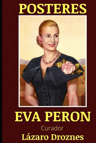 POSTERES EVA PERON: Imágenes del mito....