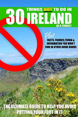 30 Things NOT to do in Ireland as a...