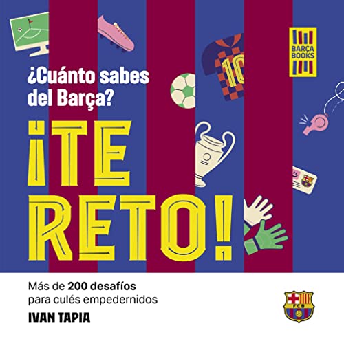 ¡Te reto! ¿Cuánto sabes del Barça?:...