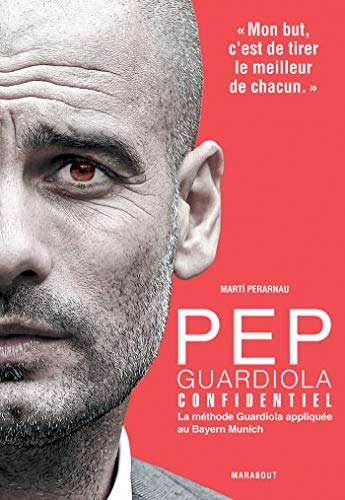 Pep Guardiola Confidential: La méthode...