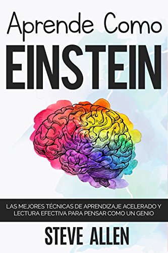 Aprende como Einstein: Memoriza más,...