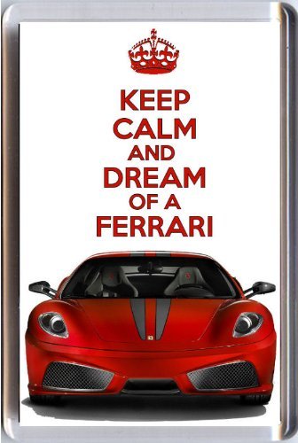 Keep Calm And Dream Of a Ferrari Imán...