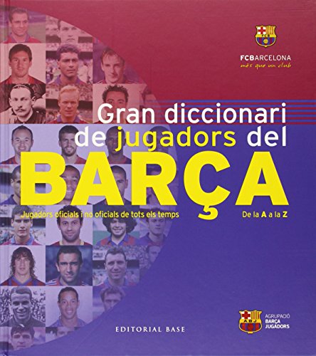 Gran Diccionari De Jugadors Del Barça:...