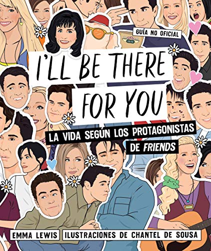 I'll be there for you: La vida según...