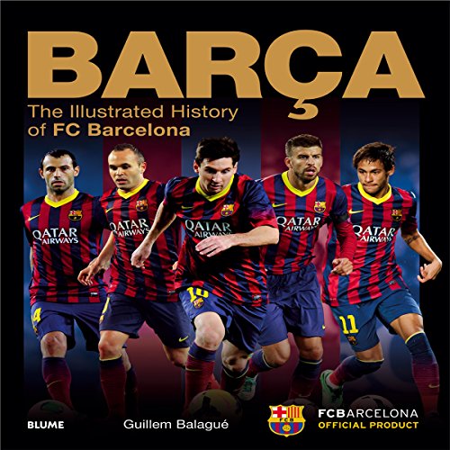 Barça: The Illustrated History of FC...