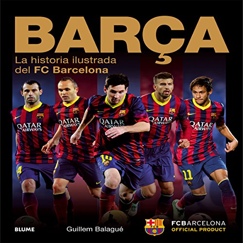 Barça: La historia ilustrada del FC...